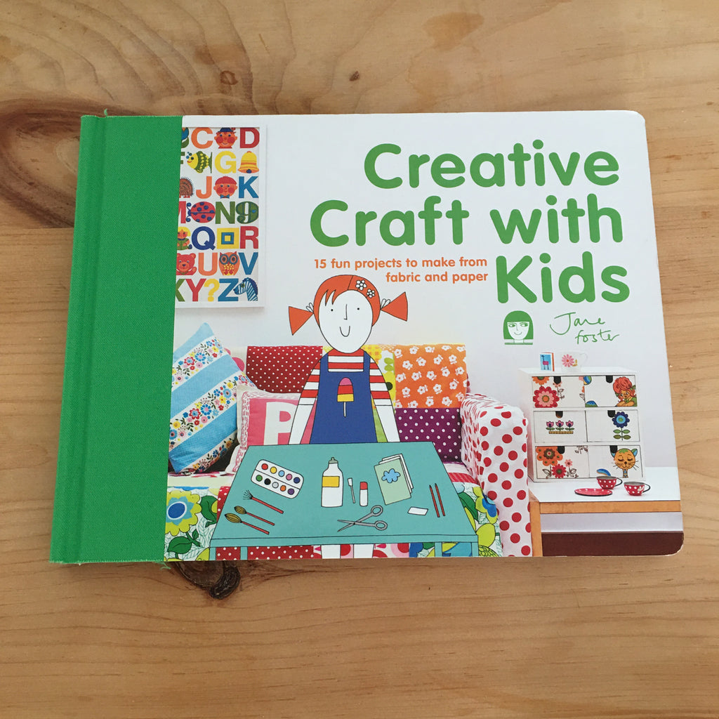 Creative Craft with Kids: 15 Fun Projects to Make from Fabric and Paper [Book]
